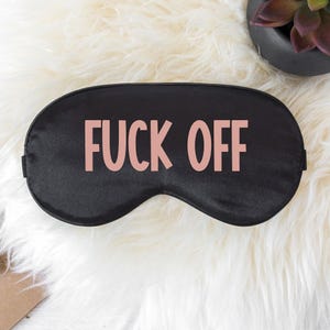 Funny Mask, Fuck Off Black Sleep Mask, Silk Sleep Mask, Adult Humor Gift, Gift For Her, Sarcastic Sleep Mask, Funny Stalking Stuffer