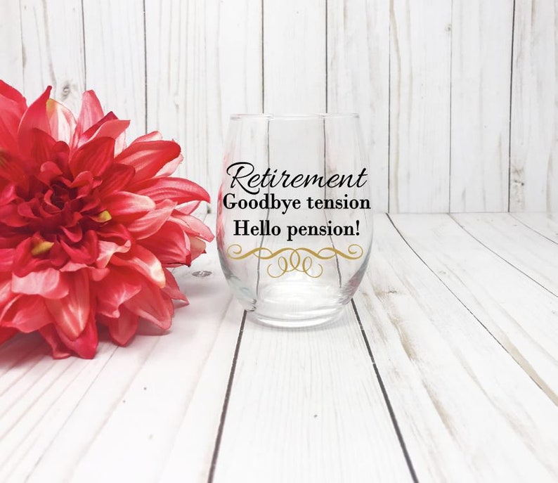 Retirement Wine Glass. Goodbye Tension Hello Pension Gift Etsy