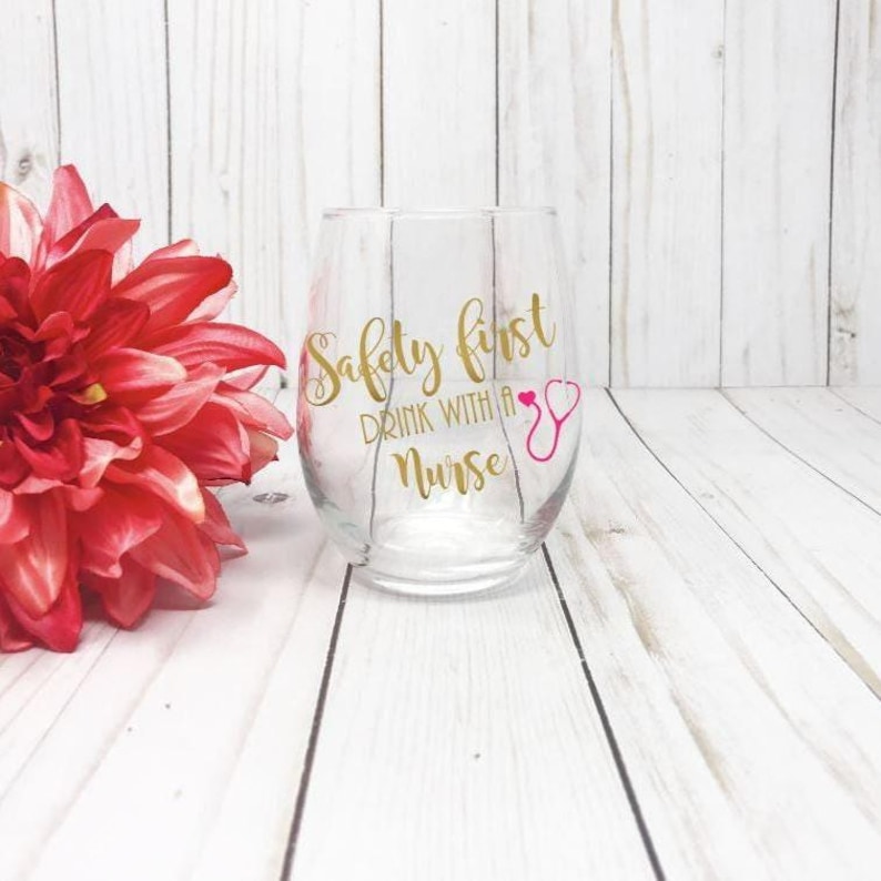 Nurse Wine Glass, Safety First Drink With A Nurse Wine Glass, Gift For Nurse, Graduation Gift, Funny Wine Glass, Nurse Appreciation Week image 1