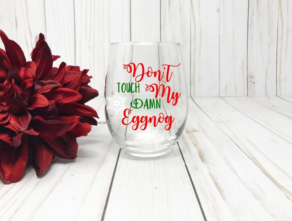 Christmas Wine Glass Eggnog Glass Funny Christmas Dont Etsy