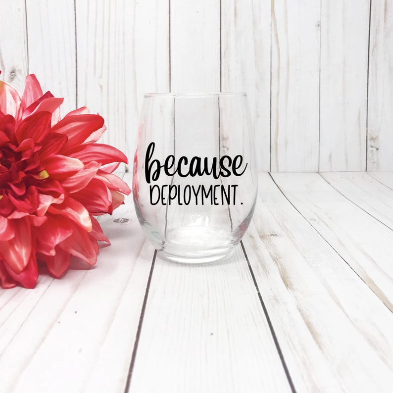 Because Deployment Stemless Wine Glass, Deployment Gift Idea, Military Spouse Gift, Long Distance Gift, Overseas Deployment image 1