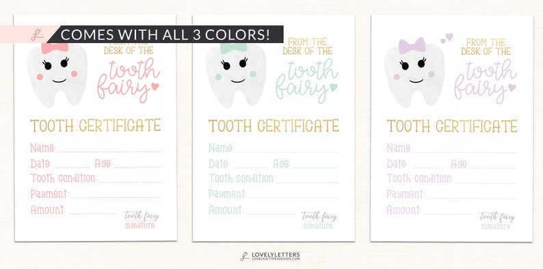 May include: Three tooth fairy certificates with a tooth illustration in pink, green, and purple. Each certificate has a space for the child's name, date, age, tooth condition, payment, and amount. The text reads "From the desk of the tooth fairy".