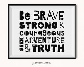 Be Brave Print / DIGITAL / Be Brave Printable / Monochrome Print / Playroom Print / Strong and Courageous Print / Seek Adventure & Truth Art