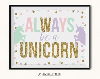 Always be a Unicorn Print / Unicorn Printable / Unicorn Print / Unicorn Decor / Pastel Unicorn / Unicorn Nursery Print / Unicorn Wall Art