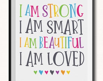 Strong Smart Beautiful Loved Printable / DIGITAL / I am Loved Print / Girls Motivational Print / I am Strong I am Smart I am Beautiful