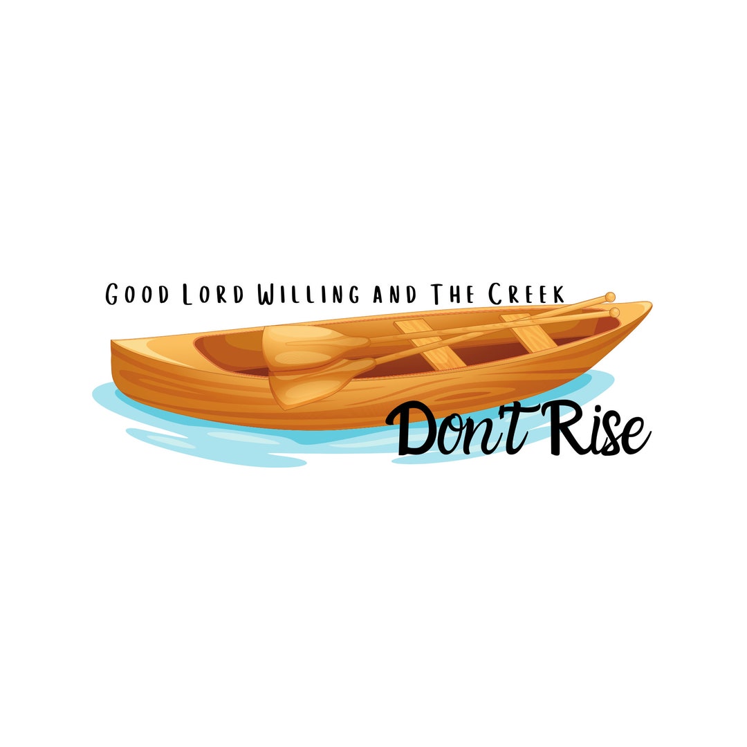 Lord Willing and the Creek Dont Rise Etsy
