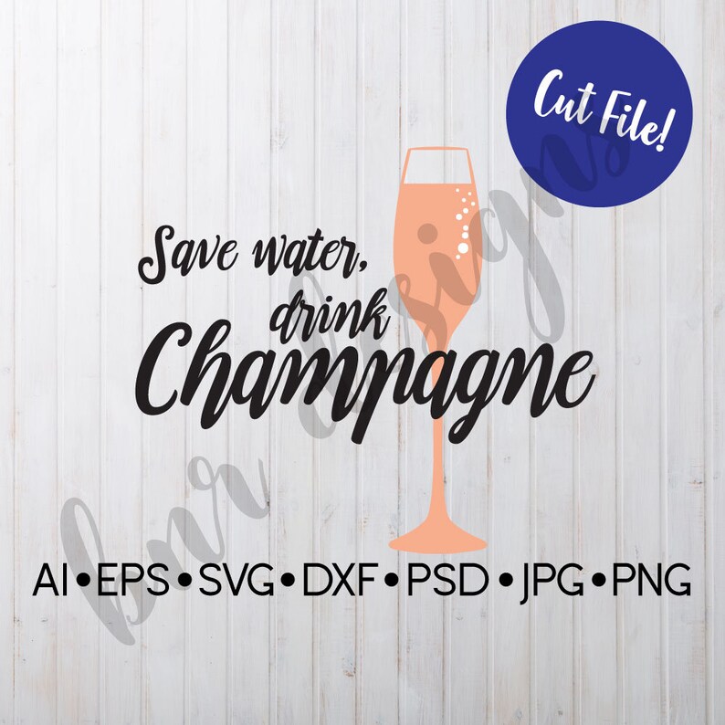 Download Champagne Svg Cricut File Dxf Cut File Silhouette File Bachelorette Party Design Digital File Save Water Drink Champagne Svg Cut File Kits How To Craft Supplies Tools Gkjwonosari Com