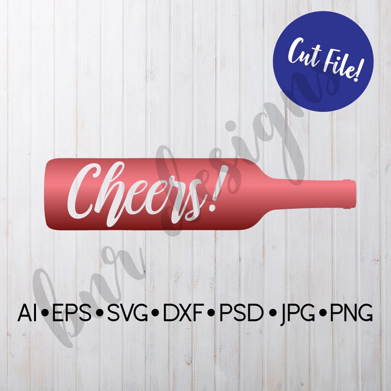 Download Cuttable File Wine Bottle Svg Silhouette File Dxf Cut File Wine Svg Cheers Svg Cut File Champagne Digital File Cricut File Craft Supplies Tools Printing Printmaking