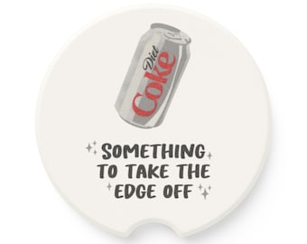 Diet Coke Something To Take The Edge Off Soapstone Car Coaster | Vehicle Accessory | Soda Design | Car Cupholder Coaster | Mom Gift Idea