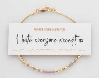 I Hate Everyone Except Us Morse Code Bracelet in 14K Gold filled or Sterling Silver, Hidden Message Bracelet for Best Friend, Sister, Wife