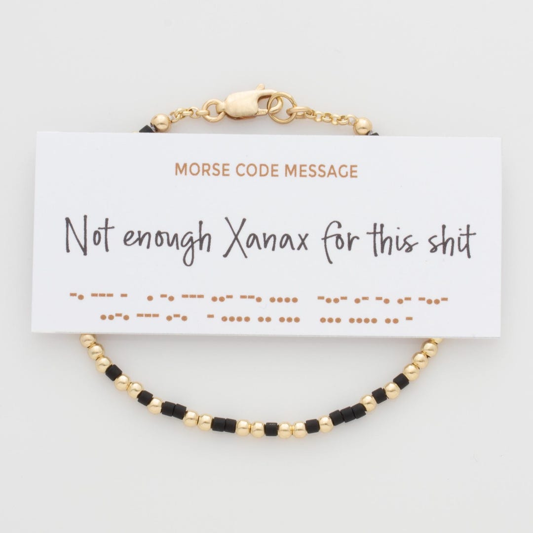 Not Enough Xanax for This Shit Morse Code Bracelet in 14K Gold