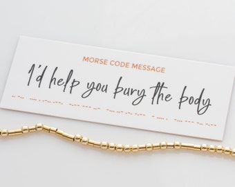 Best Friend Gift, Morse Code Bracelet with "I'd Help You Bury The Body" Hidden Message, Birthday Gift For Friend, Sister Gift