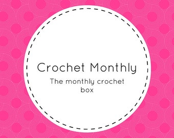 Crochet Monthly, Monthly Crochet Subscription, Monthly Crochet Kit Subscription Box