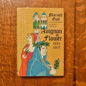 Avignon in Flower: 1309-1403 (1965) Marzieh Gail - vintage medieval history book