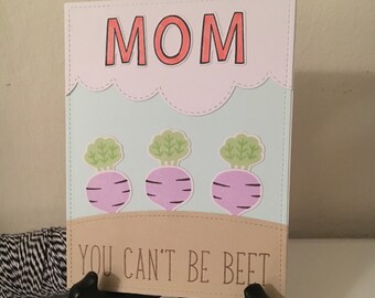 Happy Mother's Day Card "Mom, You Can't Be Beet" - Happy Mothers Day Card, Card for Mom, Cute Mothers Day, Card for Aunt, Stepmom, Beet Card