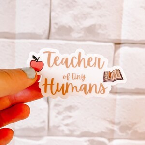 Teacher of Tiny Humans Sticker | School Supplies | Waterproof
