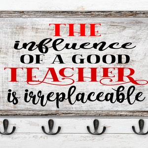The Influence of a Good Teacher SVG, Teaching SVG, Digital Instant download, Cut file, DIY Teacher Gifts. Teacher Appreciation Gifts