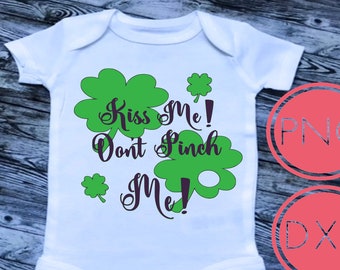 KISS ME Don't Pinch Me St. Patricks Day, Baby, Toddler, Digital Instant download, Cut file, DXF, Clover, Shamrock, Luck, Irish, Monogram