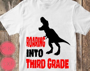 Roaring Into 3rd Grade - First Day Of School Shirt, Dinosaur Shirt, Digital Instant Download,svg Cut Files, DXF File, Digital Artwork