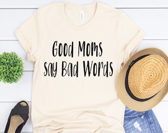 Good Moms Say Bad Words SVG | Mothers Day Gift SVG | Mom Shirts | Funny Mom Shirts