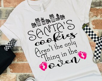 Santa's Cookies Aren't The Only Thing In The Oven SVG, Baby Announcement SVG, Christmas Baby, Gender Reveal Shirt, Christmas Party Shirt SVG