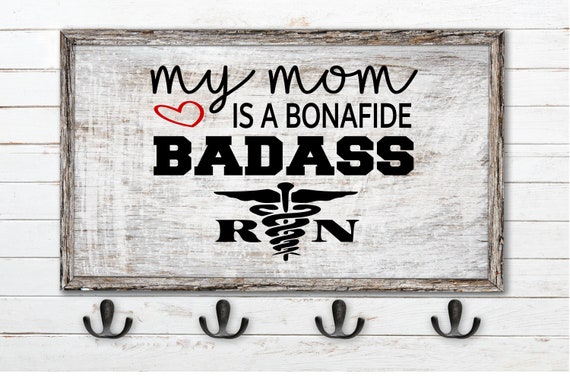 Download My Mom is a Badass Nurse DXF Registered Nurse RN Digital ...