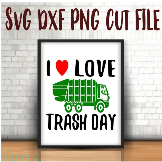 I Love Trash Day Cut File For Tshirt, Garbage Day Is My Favorite.