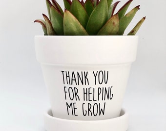 Thank You for Helping me Grow Planter, Succulent, thank you gift, teacher appreciation gift, Gift for Mentor, Coworker Gift, Succulent Pot
