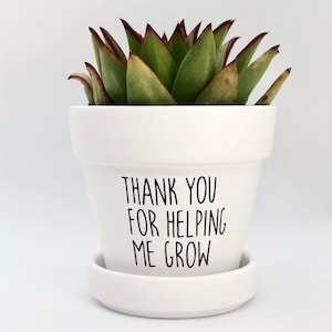 Thank You for Helping me Grow Planter, Succulent, thank you gift, teacher appreciation gift, Gift for Mentor, Coworker Gift, Succulent Pot image 1