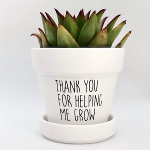 Thank You for Helping me Grow Planter, Succulent, thank you gift, teacher appreciation gift, Gift for Mentor, Coworker Gift, Succulent Pot