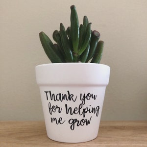 Thank You for Helping me Grow Planter, Succulent, thank you gift, teacher appreciation gift, Gift for Mentor, Coworker Gift, Succulent Pot image 8