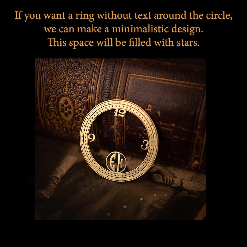 May include: A gold-toned ring featuring the numbers 12, 3, and 9. The ring has a detailed, dotted edge and a central design. The text at the top says, "If you want a ring without text around the circle, we can make a minimalistic design. This space will be filled with stars."