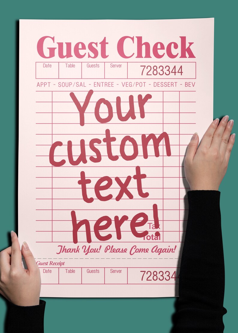 May include: A pink and white guest check with red text. The text says "Guest Check" and "Your custom text here!"  The check has columns for date, table, guests, server, and total. The check also has a section for appetizers, soup/salad, entree, vegetables/potatoes, dessert, and beverages.