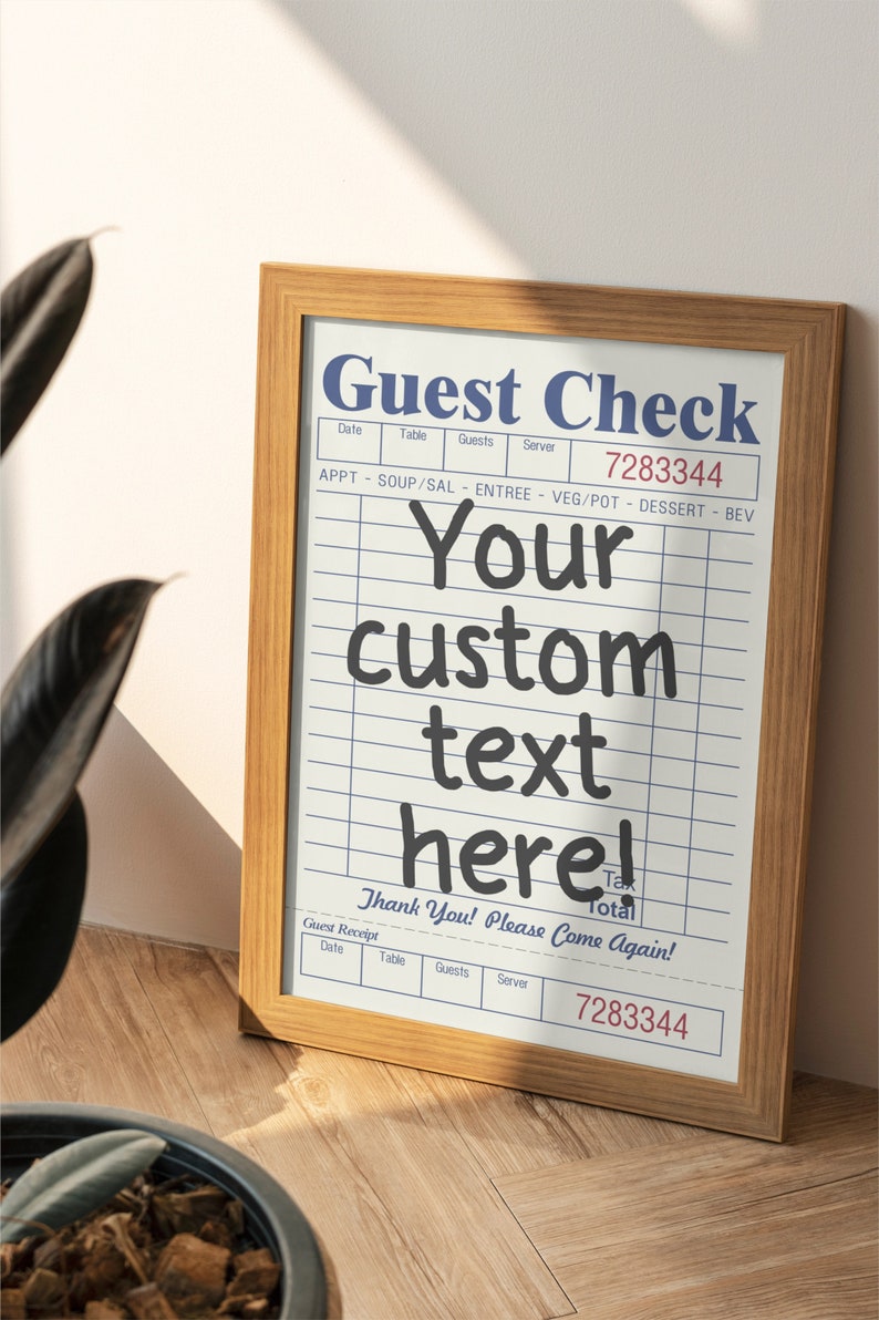 May include: A framed printable guest check with a blue and white design. The text "Guest Check" is at the top of the check. The text "Your custom text here!" is in the center of the check. The text "Thank You! Please Come Again!" is at the bottom of the check. The number "7283344" is printed on the check.