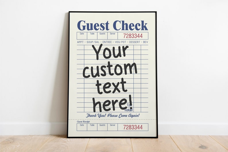 May include: A black and white printable poster with a vintage guest check design. The poster says "Guest Check" and has a space for "Your custom text here!"