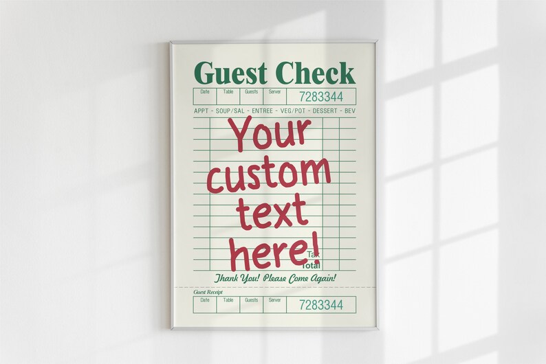 May include: A printable poster with a vintage-style guest check design. The poster has a green and white color scheme and says "Guest Check" at the top. The text "Your custom text here!" is written in red.