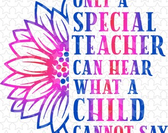 Free Free It Takes A Special Teacher To Hear What A Child Cannot Say Svg 749 SVG PNG EPS DXF File