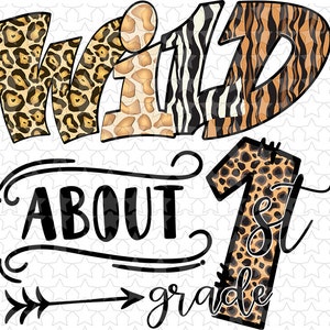 May include: A graphic design with the words "Wild About 1st Grade" in black text. The words "Wild" are in a leopard print, zebra print, and tiger print. The number "1" is in a leopard print and the word "st" is in a smaller leopard print. An arrow points to the right with the word "grade" in a leopard print.