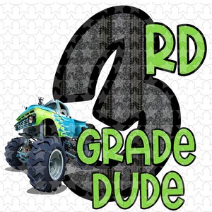 May include: A green and black monster truck with flames on the side. The truck is in front of a large black number 3 with the words "3rd Grade Dude" in green letters.