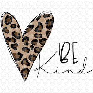May include: A brown and black leopard print heart with the text "BE KIND" in black script.