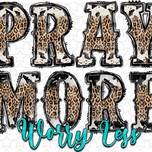 Sublimation & htv transfers Pray More Worry Less