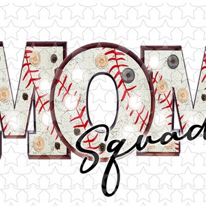May include: A white graphic with the word "MOM" in large, bold letters. The letters are made to look like a baseball with red stitching and white laces. The word "Squad" is written in cursive below the letters.