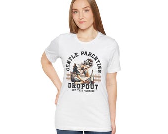 Funny Mom Life T-Shirt: Gentle Parenting Dropout, Wine Lover Graphic
