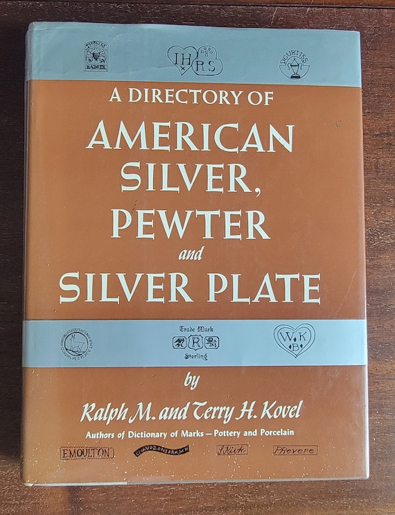 A Directory of American Silver, Pewter and Silver Plate by Ralph and Terry Kovel