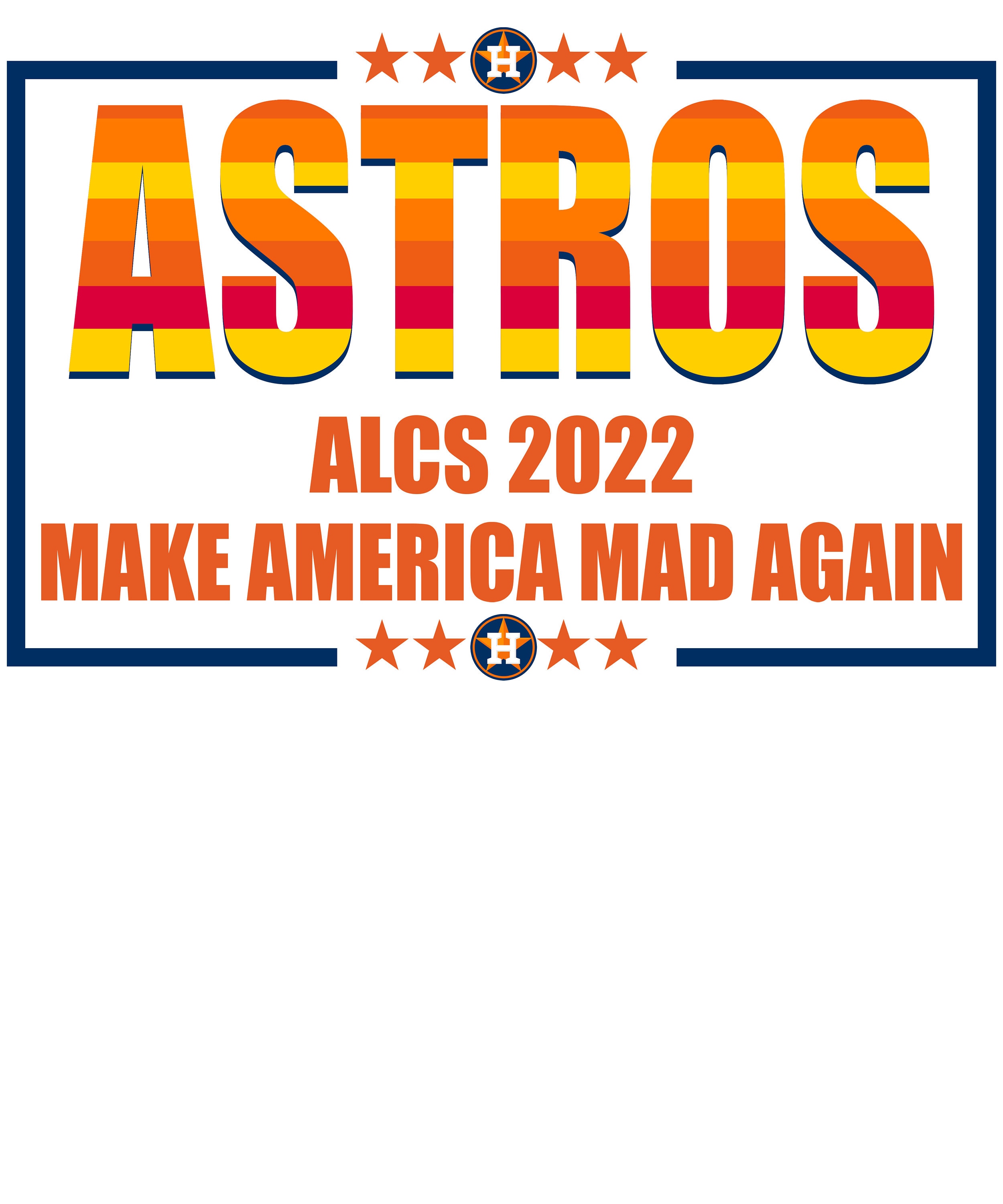 Houston Astros 2022 Postseason ALCS Make America Mad Again shirt