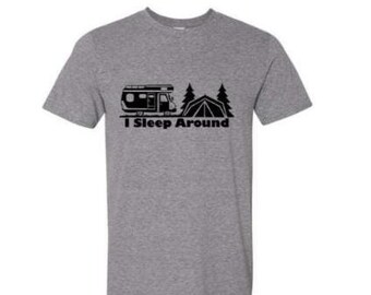 I Sleep Around Camping Shirt - Happy Camper Shirt- Funny Camping Shirt - Love Camping- Camping Shirt- Love Camping- Michigan Made