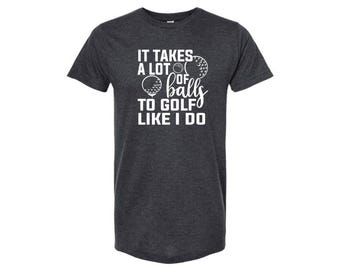 Se necesitan muchas pelotas para jugar al golf como yo - Golf - Camiseta de golf - Golf - Tee -