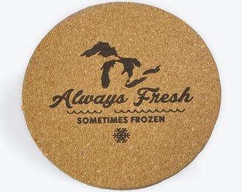 Cork Coaster: Always Fresh sometimes frozen