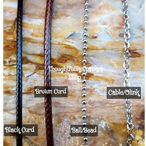 May include: Four different types of necklace cords: black cord, brown cord, ball/bead chain, and cable/o-link chain. Thoughtfulkeepsakes Shop.