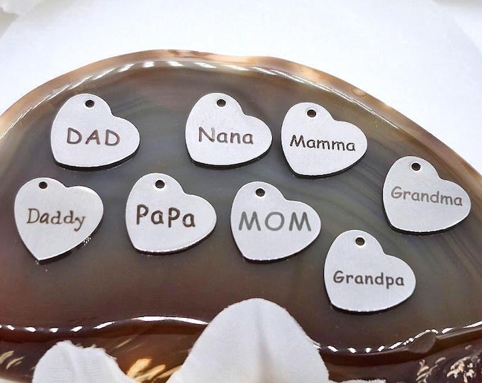 Stainless Steel Heart Charms: Mom, Dad, Momma, Papa, Grandma, Grandpa, Nana Charms